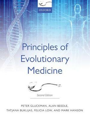 Principles of Evolutionary Medicine by Peter Gluckman, Alan Beedle, Tatjana Buklijas