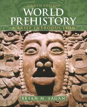 World Prehistory: A Brief Introduction by Nadia Durrani, Brian M. Fagan