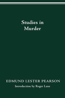 Studies in Murder by Edmund Lester Pearson
