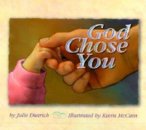 God Chose You by Julie Dietrich