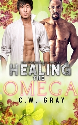 Healing the Omega by C.W. Gray