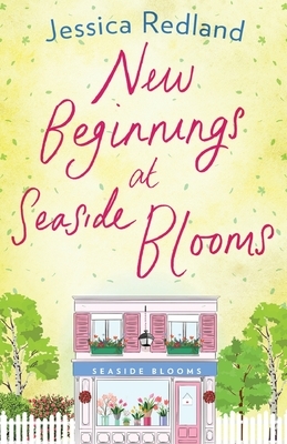 New Beginnings at Seaside Blooms by Jessica Redland