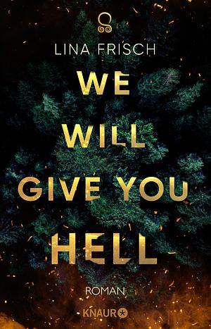 We Will Give You Hell by Lina Frisch