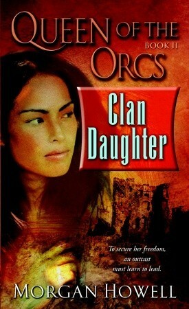 Clan Daughter by Morgan Howell