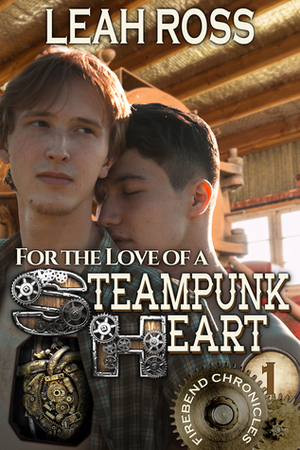 For the Love of a Steampunk Heart by Leah Ross