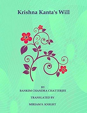 Krishna Kanta's Will by Miriam Singleton Knight, Bankim Chandra Chattopadhyay