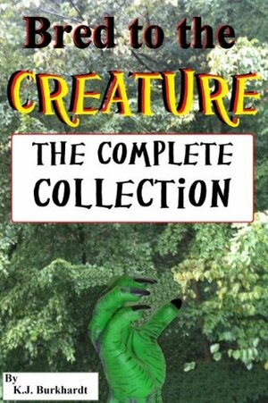 Bred to the Creature - The Complete Collection by K.J. Burkhardt