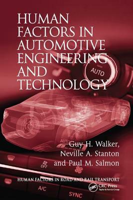 Human Factors in Automotive Engineering and Technology by Guy H. Walker, Neville A. Stanton