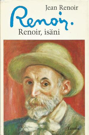 Renoir, isäni by Jean Renoir