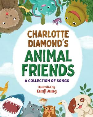 Charlotte Diamond's Animal Friends: A Collection of Songs by Charlotte Diamond
