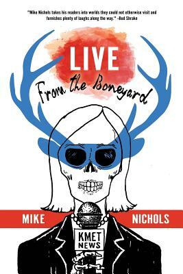Live from the Boneyard by Mike Nichols