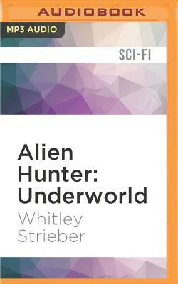 Alien Hunter: Underworld by Whitley Strieber