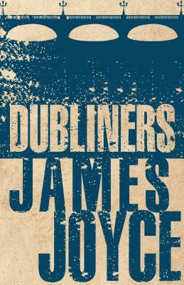 Dubliners by James Joyce