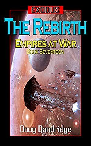 Exodus: Empires at War: Book 17: The Rebirth by Doug Dandridge