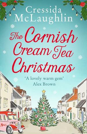 The Cornish Cream Tea Christmas: Part Four – All I Want for Christmas is Cake! (The Cornish Cream Tea series Book 3) by Cressida McLaughlin