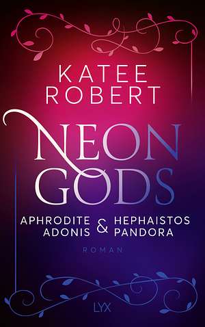 Neon Gods - Aphrodite &amp; Hephaistos &amp; Adonis &amp; Pandora by Katee Robert