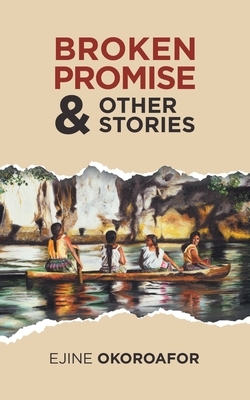 Broken Promise & Other Stories by Ejine Okoroafor