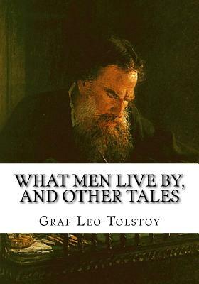 What Men Live By, and Other Tales by Leo Tolstoy