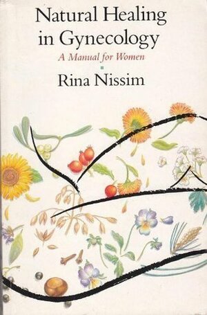 Natural Healing in Gynecology: A Manual for Women (Pandora Press Handbook) by Rina Nissim