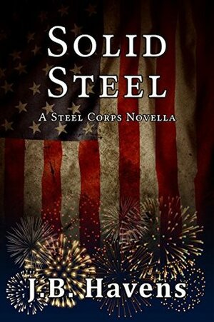 Solid Steel: A Steel Corps Novella by J.B. Havens