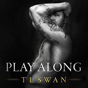 Play Along by T.L. Swan