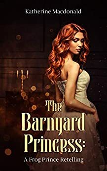 The Barnyard Princess by Katherine Macdonald