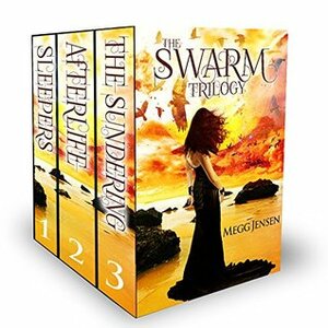 The Swarm Trilogy: Sleepers, Afterlife, and The Sundering by Megg Jensen