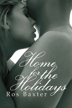 Home for the Holidays by Ros Baxter