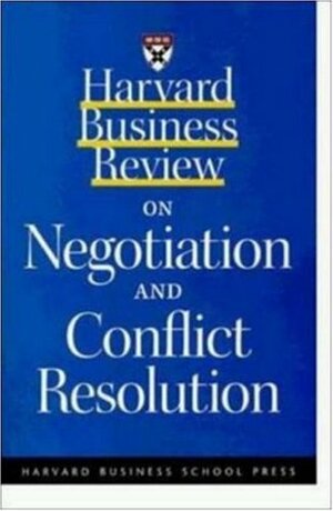 Harvard Business Review on Negotiation and Conflict Resolution by Harvard Business Review