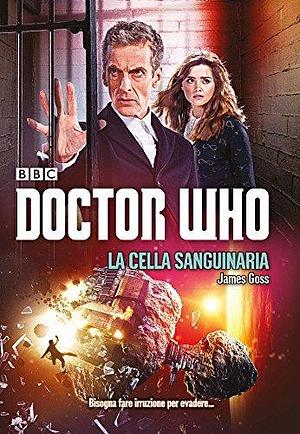 Doctor Who - La cella sanguinaria by James Goss, James Goss