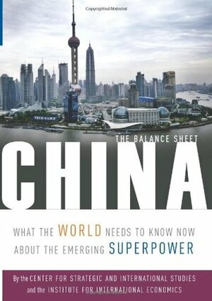 China: The Balance Sheet: What the World Needs to Know About the Emerging Superpower by Nicholas R. Lardy, Bates Gill, C. Fred Bergsten, Derek Mitchell