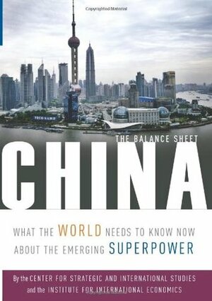 China: The Balance Sheet: What the World Needs to Know About the Emerging Superpower by C. Fred Bergsten, Derek Mitchell, Bates Gill, Nicholas R. Lardy