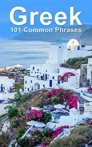 Greek: 101 Common Phrases by Alex Castle