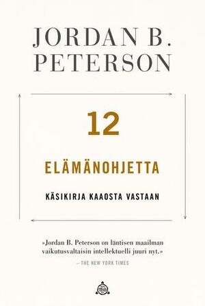 12 elämänohjetta: Käsikirja kaaosta vastaan by Tero Valkonen, Jordan B. Peterson