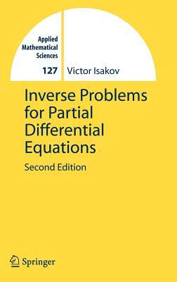 Inverse Problems for Partial Differential Equations by Victor Isakov