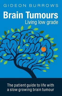 Brain Tumours: Living low grade by Gideon Burrows