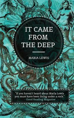 It Came From The Deep by Maria Lewis