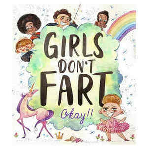 Girls Don't Fart Okay!! by Lisa Regan