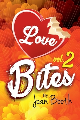 Love Bites: Vol. 2 by Joan Booth