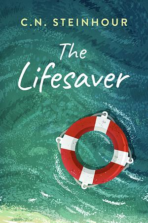 The Lifesaver by C.N. Steinhour