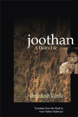 Joothan: An Untouchable's Life by Arun Prabha Mukherjee, Omprakash Valmiki