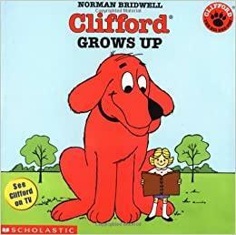 Clifford Grows Up by Norman Bridwell