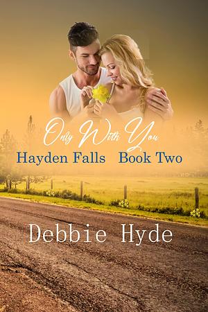 Only With You by Debbie Hyde, Debbie Hyde