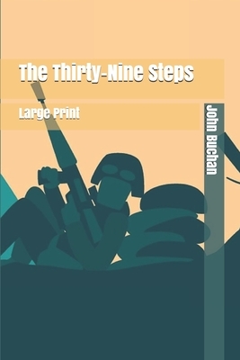 The Thirty-Nine Steps: Large Print by John Buchan