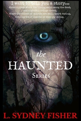 The Haunted: The Complete Set: A Haunted History Series by L. Sydney Fisher