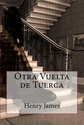 Otra Vuelta de Tuerca by Henry James