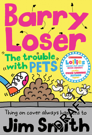 Barry Loser and the Trouble with Pets by Jim Smith