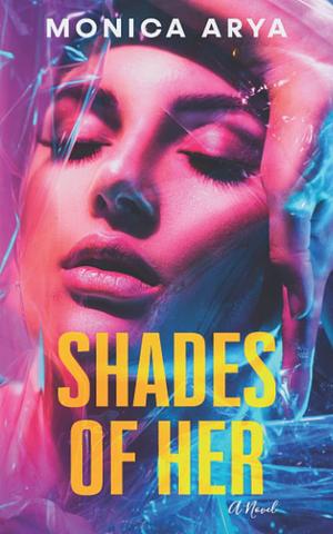 Shades of Her by Monica Arya