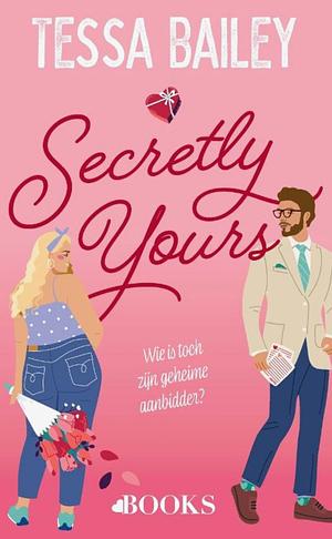 Secretly yours by Tessa Bailey
