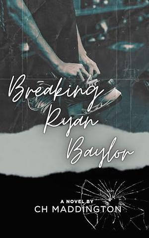 Breaking Ryan Baylor by CH Maddington